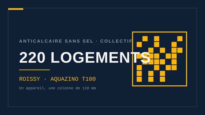Visuel typographique sur fond bleu nuit : les mots 220 LOGEMENTS en grand, surmontés de la mention « Anticalcaire sans sel · Collectif », avec la référence Roissy · AquaZino T100 et une trame géométrique à droite.