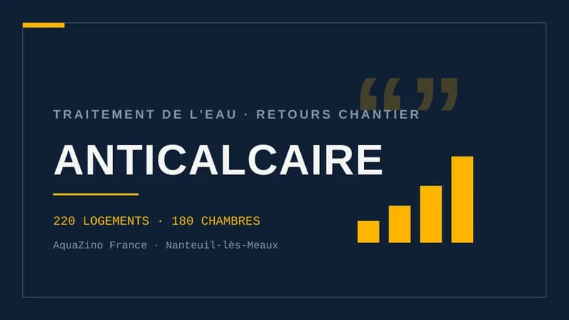 Visuel typographique sur fond bleu nuit portant le mot ANTICALCAIRE, le surtitre traitement de l'eau, la mention 220 logements et 180 chambres et un motif d'histogramme.