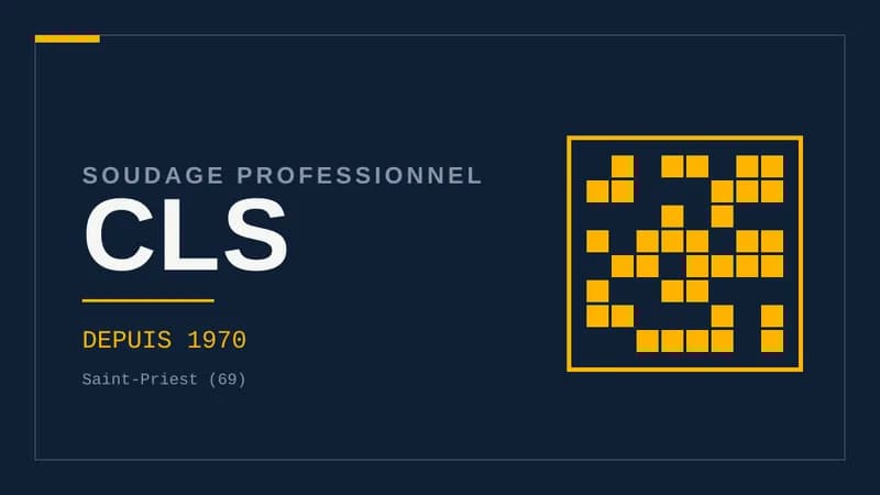 Visuel typographique sur fond bleu nuit : le sigle CLS en grandes lettres, surmonté de « Soudage professionnel », avec la mention « Depuis 1970 » et une trame géométrique à droite.