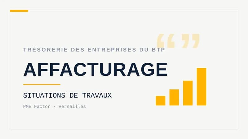 Visuel typographique sur fond clair : le mot AFFACTURAGE en grand, surmonté de « Trésorerie des entreprises du BTP », avec la mention « Situations de travaux » et un histogramme stylisé à droite.